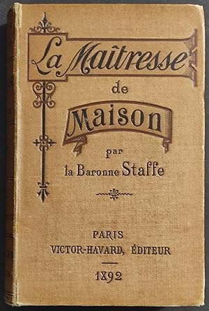 La Maitresse de Maison par La Baronne Staffe - Ed. Victor-Havard - 1892