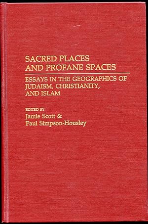 Sacred Places and Profane Spaces Essays in the Geographics of Judaism, Christianity, and Islam