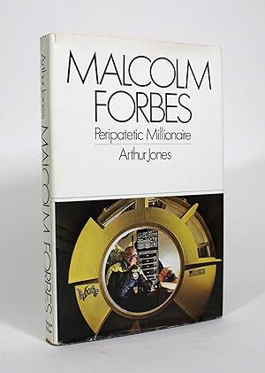 Malcolm Forbes: Peripatetic Millionaire