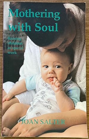 Mothering with Soul: Raising Children As Special Work