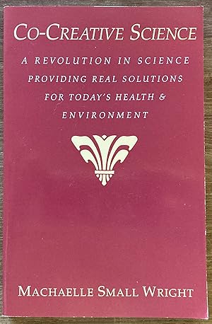 Co-Creative Science: A Revolution in Science Providing Real Solutions for Today's Health and Envi...