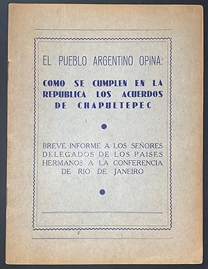 El pueblo argentino opina: Como se cumplen en la República los acuerdos de Chapultepec. Breve inf...