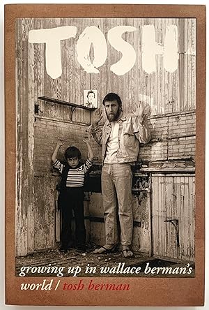 Tosh. Growing Up in Wallace Berman's World [first edition, signed]