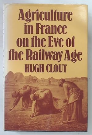 Agriculture in France on the Eve of the Railway Age.