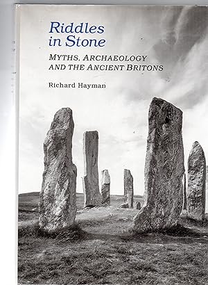 Riddles In Stone : Myths, Archaeology And The Ancient Britons