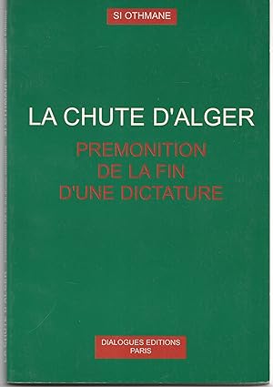 La chute d'Alger. Prémonition de la fin d'une dictature