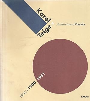 Karel Teige: architettura, poesia: Praga 1900-1951