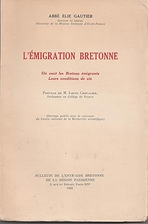L'émigration bretonne. Où vont les Bretons émigrants. Leurs conditions de vie. Préface de M. Loui...
