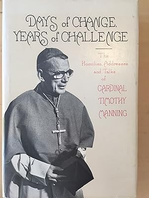Days of Change, Years of Challenge: A Selection of the Homilies, Addresses, and Talks of Cardinal...
