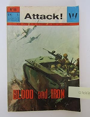 Attack! War Stories In Pictures of Men In Combat: No 66: Blood and Iron