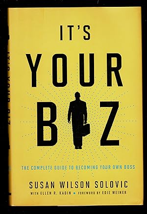 It's Your Biz: The Complete Guide To Becoming Your Own Boss