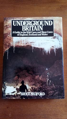 Underground Britain: A Guide to the Wild Caves and Show Caves of England, Scotland and Wales