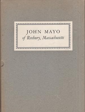 John Mayo of Roxbury, Massachusetts 1630-1688 A Genealogical and Biographical Record of His Desce...