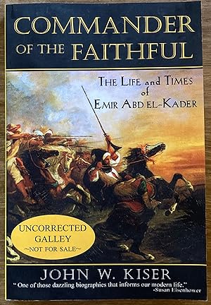 Commander of the Faithful: The Life and Times of Emir Abd el-Kader (1808-1883)