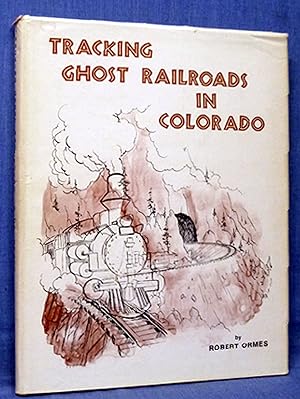 Tracking Ghost Railroads In Colorado