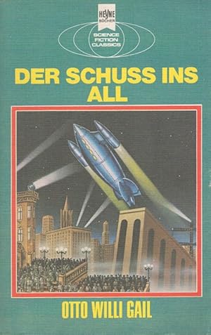 Der Schuss ins All : Ein klassischer Science Fiction-Roman. Mit e. Nachw. von Susanne Paech / Hey...