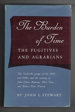 The Burden of Time The Fugitives and Agrarians: the Nashville Groups of the 1920'S and 1930'S and...