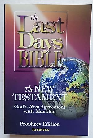 The Last Days Bible: The New Testament, Prophecy Edition, God's New Agreement with Mankind
