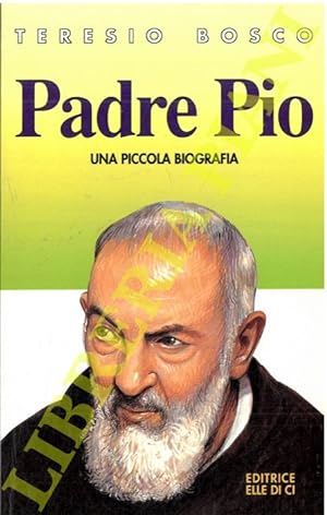Padre Pio. Una piccola biografia.