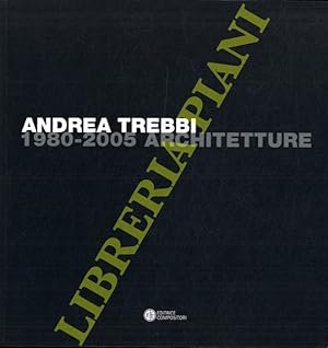 Andrea Trebbi. 1980-2005. Architetture.