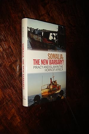 Piracy & Islam in the Horn of Africa (first printing) Somalia : The New Barbary Coast : Maritime ...