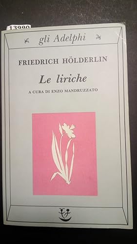 Holderlin Friedrich, Le liriche, Adelphi, 1993, a cura di Mandruzzato Enzo.