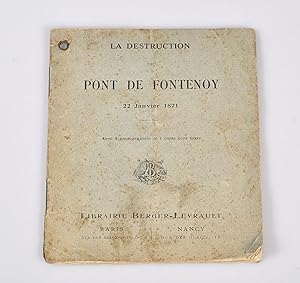 La Destruction du Pont de Fontenoy 22 janvier 1871 avec 3 photographies et 1 carte hors texte