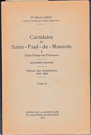 Cartulaire de Saint-Paul-de-Mausole à Saint-Rémy-de-Provence. Deuxième période : Période des Arch...