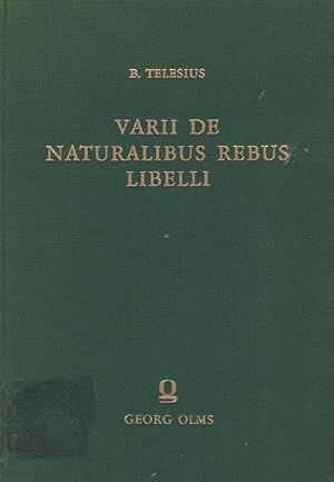 Varii de naturalibus rebus libelli / Bernardinus Telesius. Con una introd. a cura di Cesare Vasoli