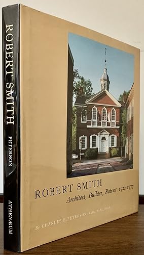 Robert Smith Architect, Builder, Patriot 1722-1777; Forward by Robert Venturi