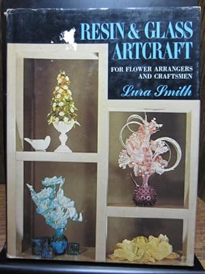 RESIN AND GLASS ARTCRAFT: for flower arrangers and Craftsmen