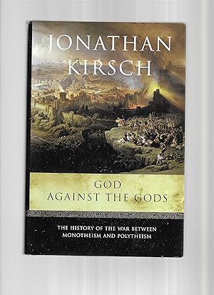 GOD AGAINST THE GODS: The History Of The War Between Monotheism And Polytheism