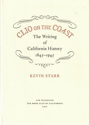 Clio on the Coast: The Writing of California History, 1845-1945