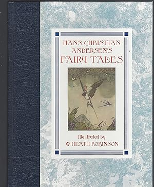 Hans Christian Andersen's: Fairy Tales - Illustrated by W. Heath Robinson.
