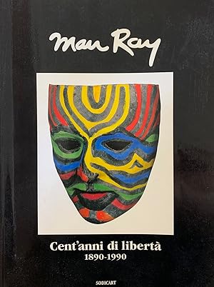 MAN RAY.CENT'ANNI DI LIBERTÀ. 1890-1990