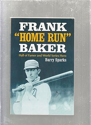 Frank "Home Run" Baker: Hall of Famer and World Series Hero (signed by the author)