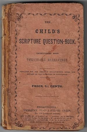 The Child's Scripture Question Book. Embellished with Twenty-One Engravings