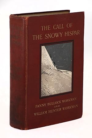 The Call of the Snowy Hispar, A Narrative of Exploration and Mountaineering on the Northern Front...