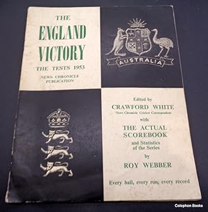 The England Victory. The Cricket Tests of 1953. With Actual Scorebook by Roy Webber