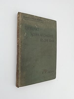 Liverpool School of Cookery Recipe Book (Domestic Science Manuals)