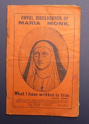 Awful Disclosures of Maria Monk - The History of Maria Monk
