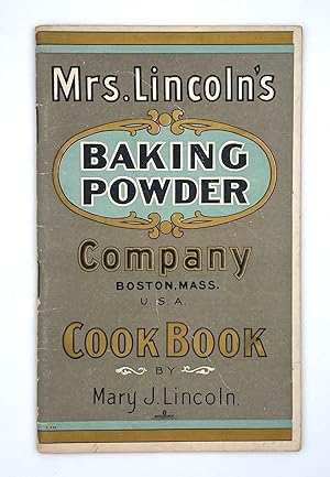 Mrs. Lincoln's Baking Powder Company Cookbook A Cookbook for A Month at a Time
