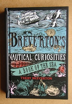 Breverton's Nautical Curiosities: A Book of the Sea.