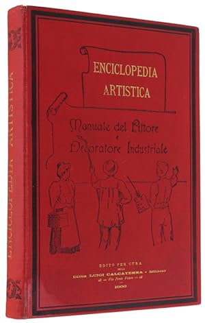 ENCICLOPEDIA ARTISTICA. Manuale del pittore e decoratore industriale.: