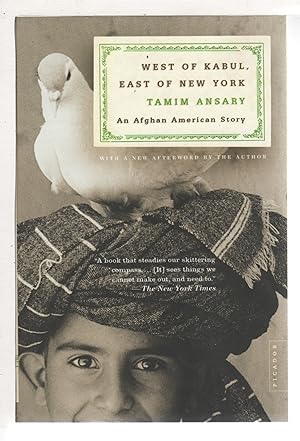 WEST OF KABUL, EAST OF NEW YORK: An Afghan American Story.
