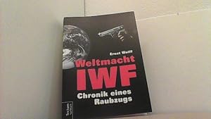 Weltmacht IWF. Chronik eines Raubzugs.