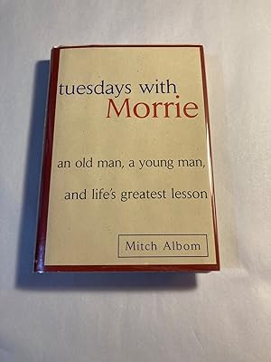 Tuesdays with Morrie: An Old Man, A Young Man and Life's Greatest Lesson