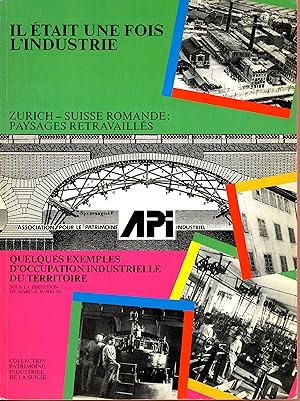 Il Était Une Fois l'Industrie : Zurich-Suisse Romande : Paysages Retravaillés. Quelques Exemples ...