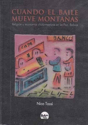 Cuando el baile mueve montañas : religión y economía cholo-mestizas en La Paz, Bolivia