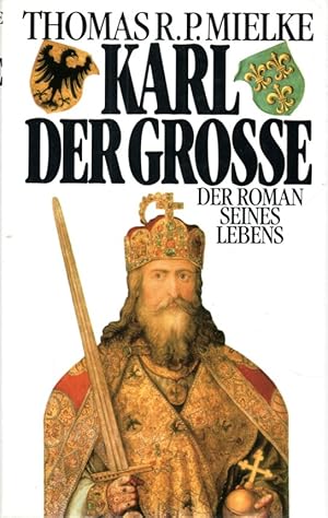 Karl der Grosse. Der Roman seines Lebens